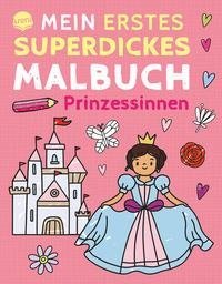 Mein erstes superdickes Malbuch. Prinzessinnen