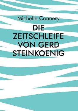 Die Zeitschleife von Gerd Steinkoenig