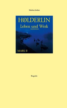 Hölderlin Leben und Werk Mark II