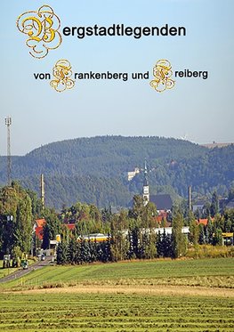 Bergstadtlegenden von Frankenberg und Freiberg