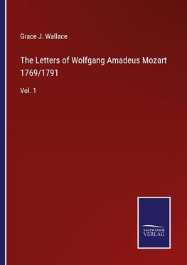 The Letters of Wolfgang Amadeus Mozart 1769/1791