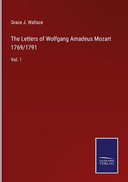 The Letters of Wolfgang Amadeus Mozart 1769/1791