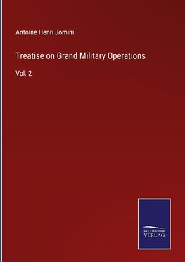 Treatise on Grand Military Operations