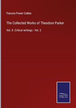 The Collected Works of Theodore Parker