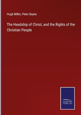 The Headship of Christ, and the Rights of the Christian People