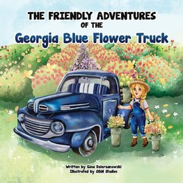 The Friendly Adventures of The Georgia Blue Flower Truck