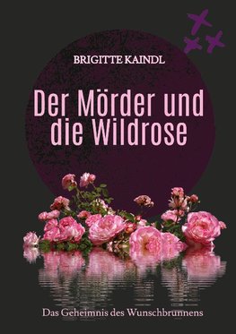 Der Mörder und die Wildrose