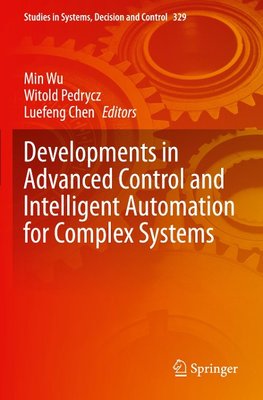 Developments in Advanced Control and Intelligent Automation for Complex Systems