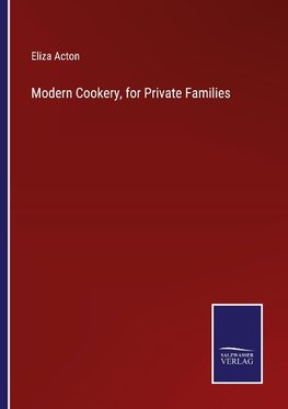 Modern Cookery, for Private Families