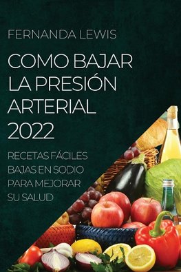 COMO BAJAR LA PRESIÓN ARTERIAL 2022