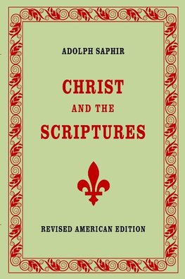 Adolph Saphir, CHRIST AND THE SCRIPTURES