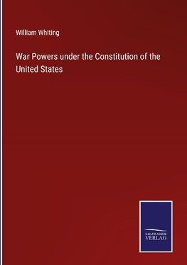 War Powers under the Constitution of the United States