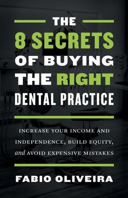 The 8 Secrets of Buying the Right Dental Practice