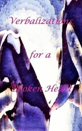 Verbalizations for a Broken Heart