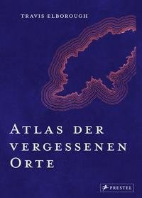 Atlas der vergessenen Orte