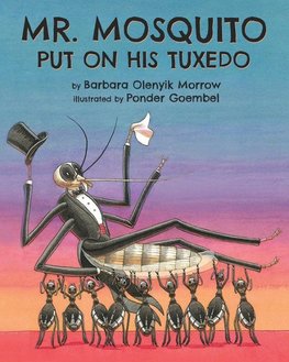 Mr. Mosquito Put on His Tuxedo