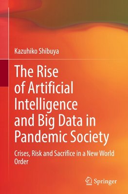 The Rise of Artificial Intelligence and Big Data in Pandemic Society