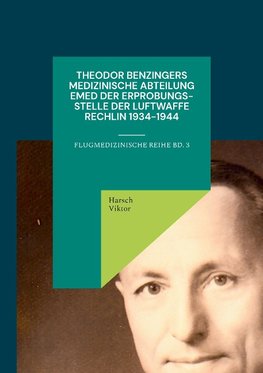 Theodor Benzingers Medizinische Abteilung EMed der Erprobungsstelle der Luftwaffe Rechlin 1934-1944