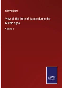 View of The State of Europe during the Middle Ages