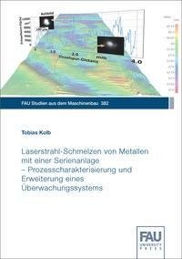 Laserstrahl-Schmelzen von Metallen mit einer Serienanlage - Prozesscharakterisierung und Erweiterung eines Überwachungssystems