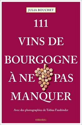 111 Vins de Bourgogne à ne pas manquer