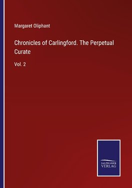 Chronicles of Carlingford. The Perpetual Curate