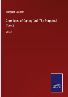 Chronicles of Carlingford. The Perpetual Curate
