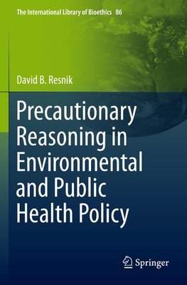 Precautionary Reasoning in Environmental and Public Health Policy