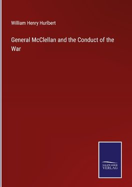 General McClellan and the Conduct of the War