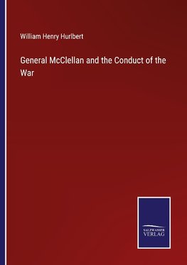 General McClellan and the Conduct of the War