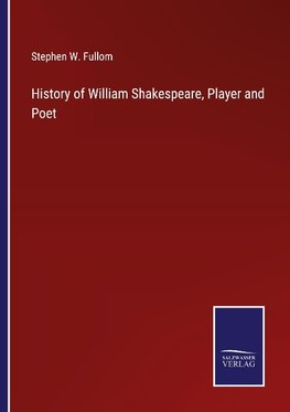 History of William Shakespeare, Player and Poet