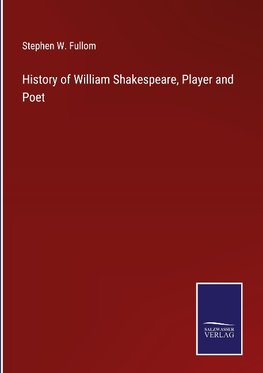 History of William Shakespeare, Player and Poet