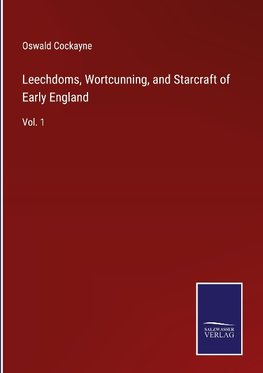 Leechdoms, Wortcunning, and Starcraft of Early England