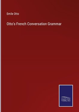 Otto's French Conversation Grammar