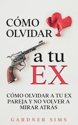 Cómo Olvidar a tu Ex