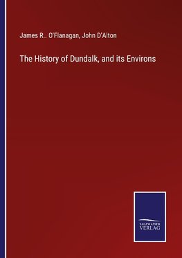 The History of Dundalk, and its Environs