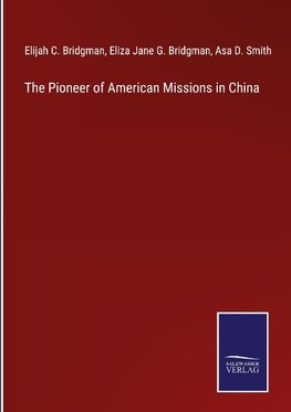 The Pioneer of American Missions in China