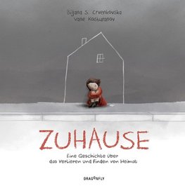 Zuhause - Eine Geschichte über das Verlieren und Finden von Heimat