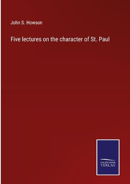 Five lectures on the character of St. Paul