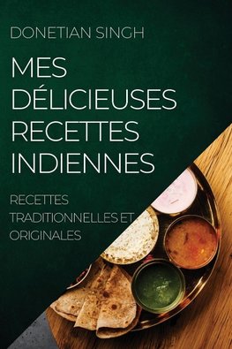 MES DÉLICIEUSES RECETTES INDIENNES