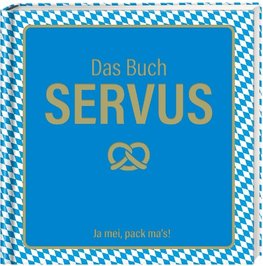 Das Buch Servus - Ja mei, pack ma's!