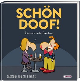 SCHÖN DOOF! Ich such was Ernstes