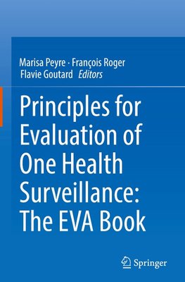 Principles for Evaluation of One Health Surveillance: The EVA Book