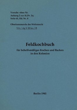 Feldkochbuch für behelfsmäßiges Kochen und Backen in den Kolonien