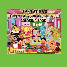 Learn With Me!  Lucky Ladybug And Friends Coloring Book!