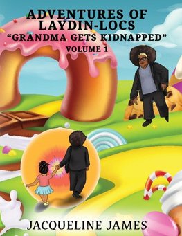 Adventures of Laydin-locs  "Grandma gets Kidnapped"  Volume 1