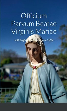 Officium Parvum Beatae Virginis Mariae with English Translation from 1832