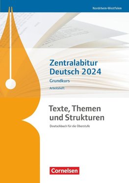 Texte, Themen und Strukturen. Zentralabitur Deutsch 2024 - Leistungskurs - Arbeitsheft - Nordrhein-Westfalen