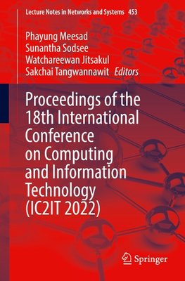 Proceedings of the 18th International Conference on Computing and Information Technology (IC2IT 2022)