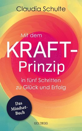 Mit dem Kraft-Prinzip in fünf Schritten zu Glück und Erfolg